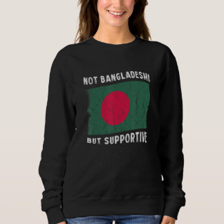 Sudadera Not Bangladeshi But Supportive National Flag Inspi