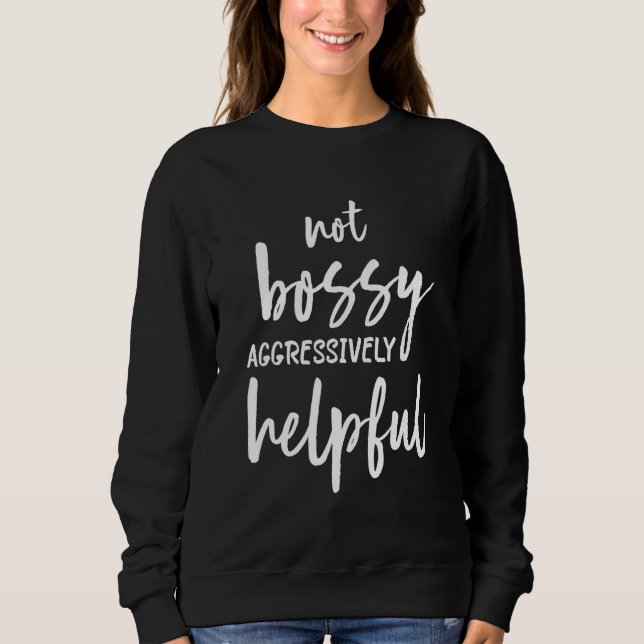 SUDADERA NOT BOSSY AGGRESSIVELY HELPFUL FOR MOM MOTHERS DAY (Anverso)