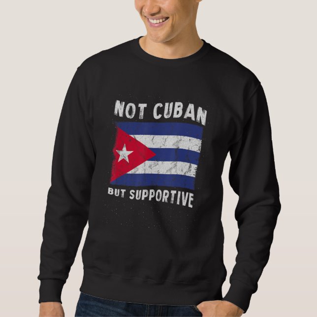 Sudadera Not Cuban But Supportive National Flag Inspiration (Anverso)