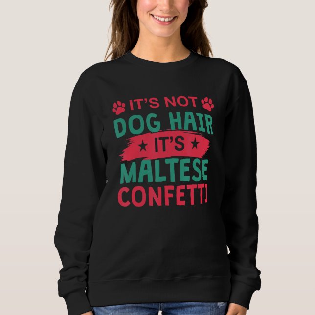 Sudadera Not Dog Hair It s Maltese Confetti Dog   Pets (Anverso)