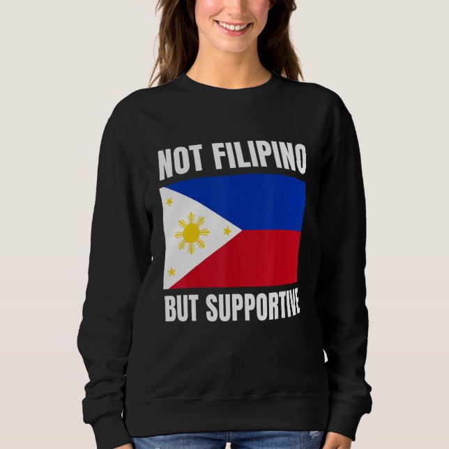 Sudadera Not Filipino But Supportive Philippines Flag Suppo (Anverso)