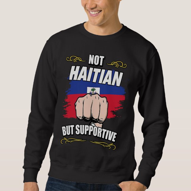 Sudadera Not Haitian But Supportive Travel Tourist Haitian  (Anverso)
