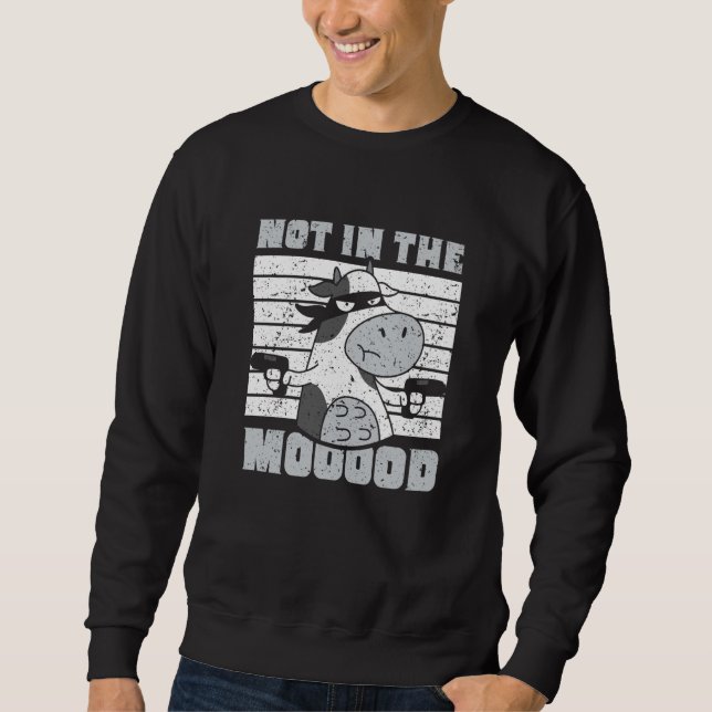 Sudadera Not In The Mooood Cow Cows Farm Animals (Anverso)