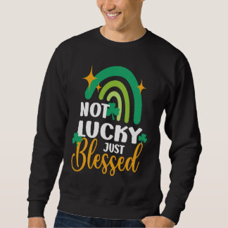 Sudadera Not Lucky Just Blessed Rainbow St Patty's Day