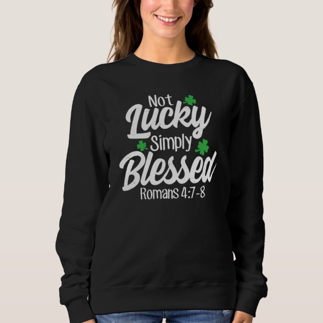 Sudadera Not Lucky Simply Blessed Romans 47 8 C Verse (Anverso)