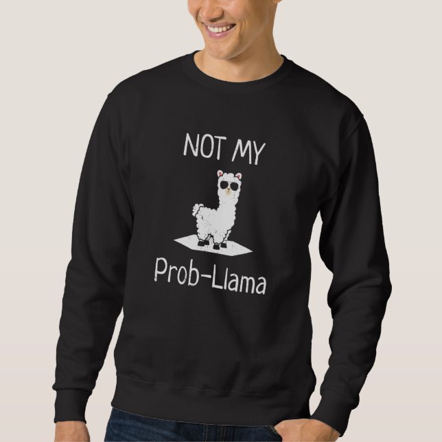 Sudadera Not My Prob LLama Llamas (Anverso)