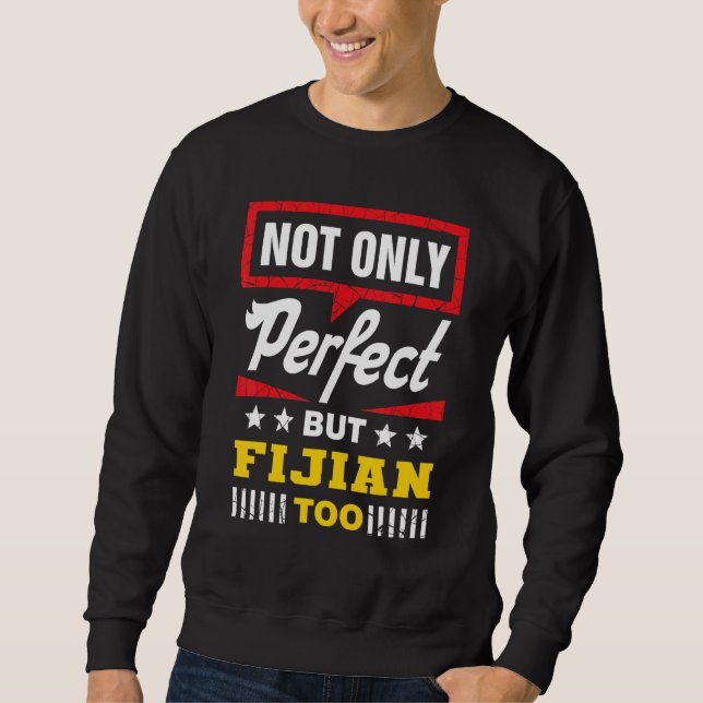 Sudadera Not Only Perfect But Fijian Too   Fiji Humor iTauk (Anverso)