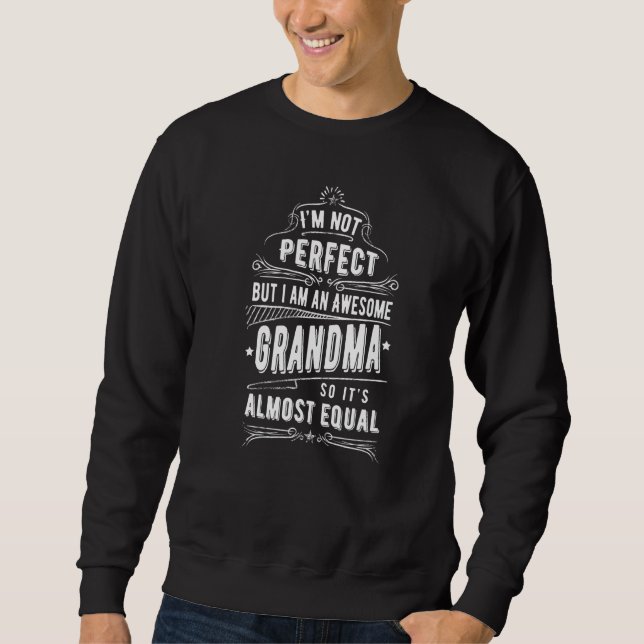Sudadera Not Perfect Awesome Grandma  Grandmother Great Gra (Anverso)