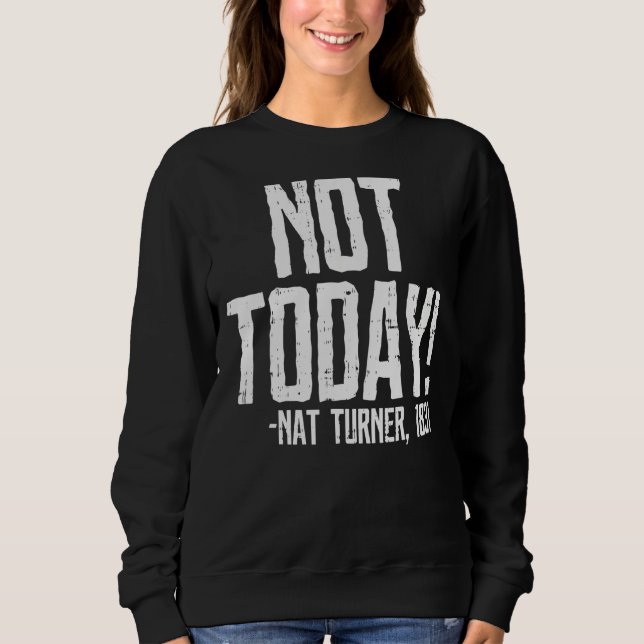 Sudadera Not Today Black History Month Shirt Protest Turner (Anverso)