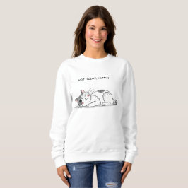 Sudadera Not Today, Human – Funny Lazy Cat Minimalist T-Shi