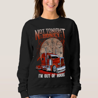 Sudadera Not Tonight Honey I'm Out Of Hours Trucker's Wife