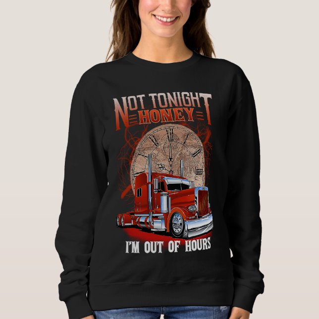 Sudadera Not Tonight Honey I'm Out Of Hours  Trucker's Wife (Anverso)