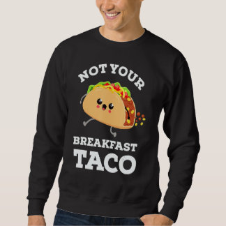 Sudadera Not Your Breakfast Taco We Are Not Tacos Mexican F