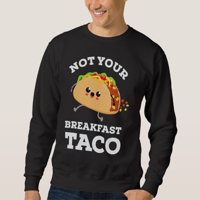 Sudadera Not Your Breakfast Taco We Are Not Tacos Mexican F (Anverso)
