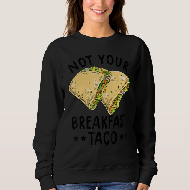 Sudadera Not Your Breakfast Taco We Are Not Tacos Mexican L (Anverso)