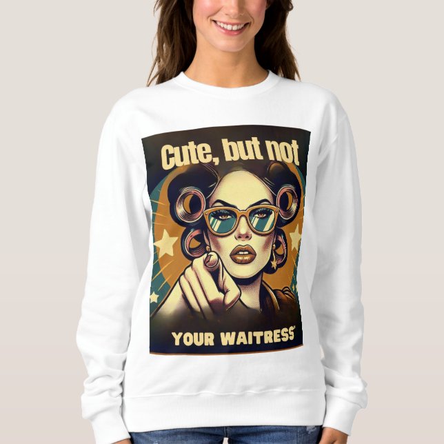 Sudadera Not Your Waitress – Retro Empowerment Art (Anverso)