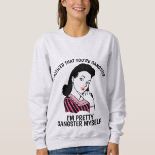 Sudadera NOTÉ QUE ERES GANGSTER, Damas Graciosa