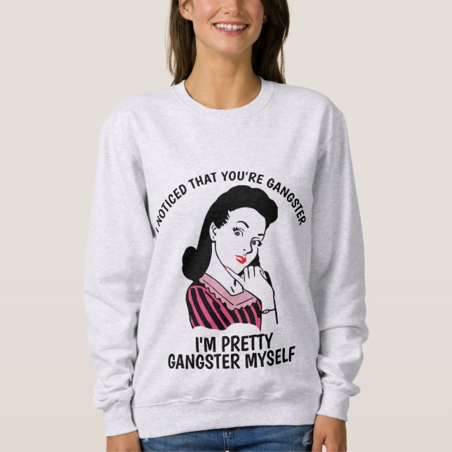 Sudadera NOTÉ QUE ERES GANGSTER, Damas Graciosa (Anverso)