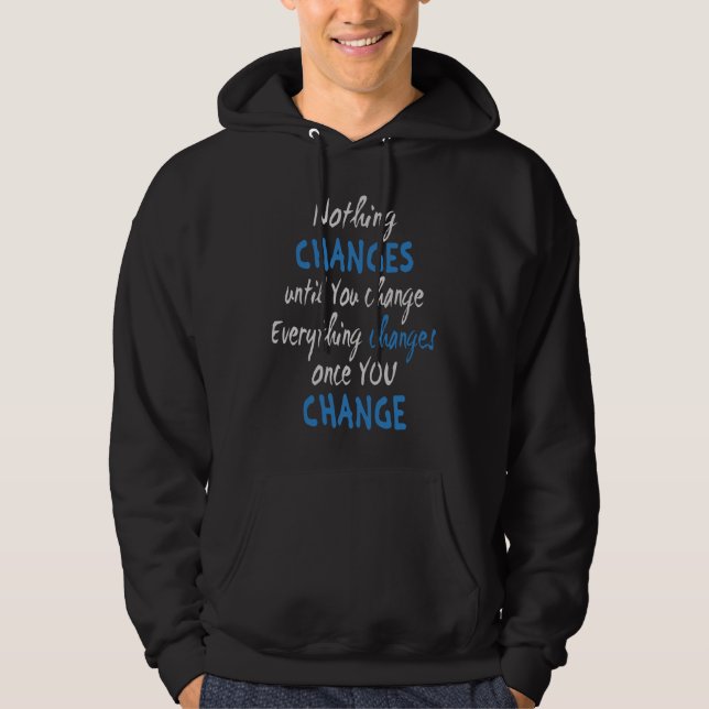 Sudadera Nothing changes until you change (Anverso)