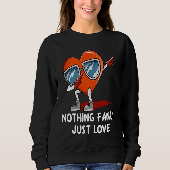 Sudadera Nothing Fancy Just Love  Valentines Day Humor (Anverso)