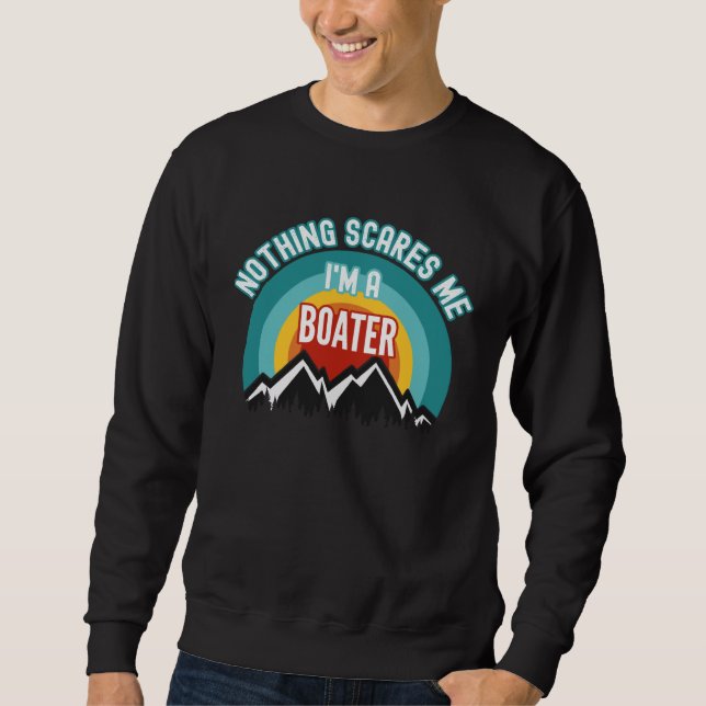 Sudadera Nothing Scares Me I m A Boater (Anverso)