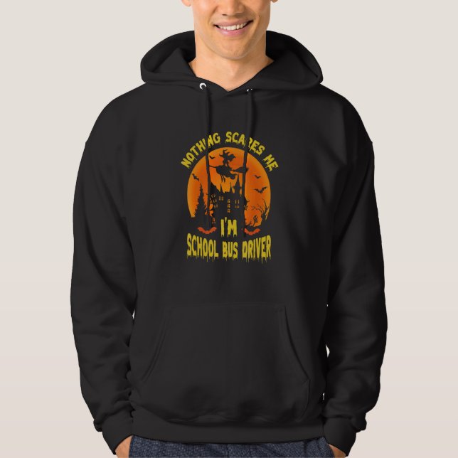 Sudadera Nothing Scares Me I'm A School Bus Driver   School (Anverso)