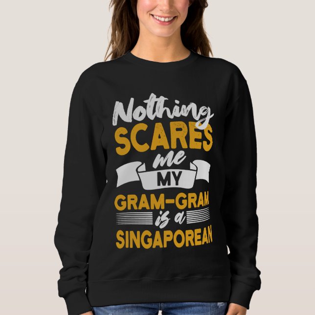 Sudadera Nothing Scares Me My Gram Gram Is Singaporean (Anverso)