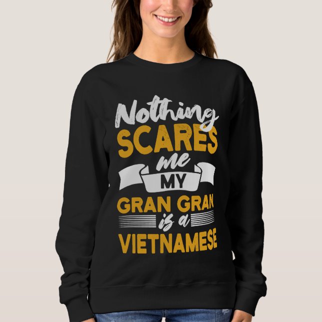 Sudadera Nothing Scares Me My Gran Gran Is Vietnamese  Viet (Anverso)