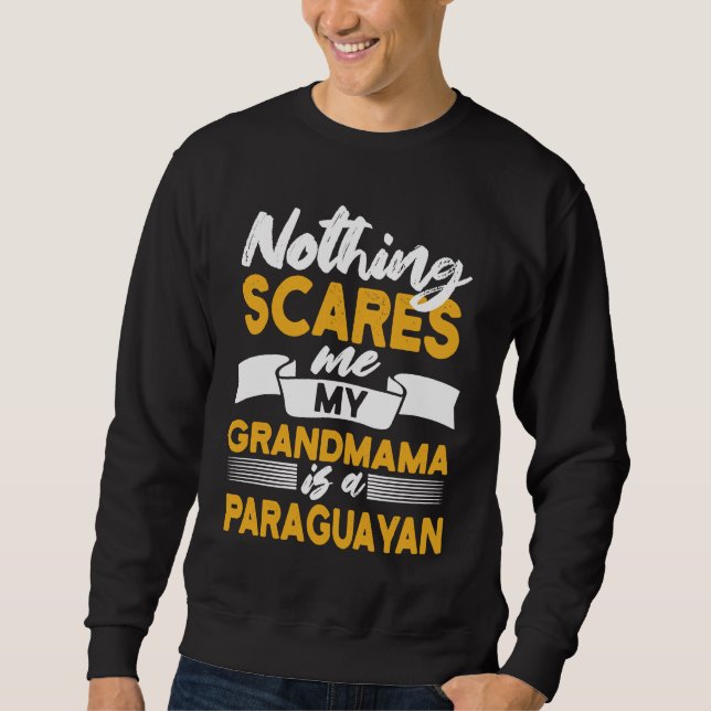 Sudadera Nothing Scares Me My Grandmama Is Paraguayan  Para (Anverso)