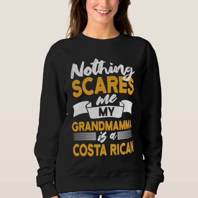 Sudadera Nothing Scares Me My Grandmamma Is Costa Rican (Anverso)