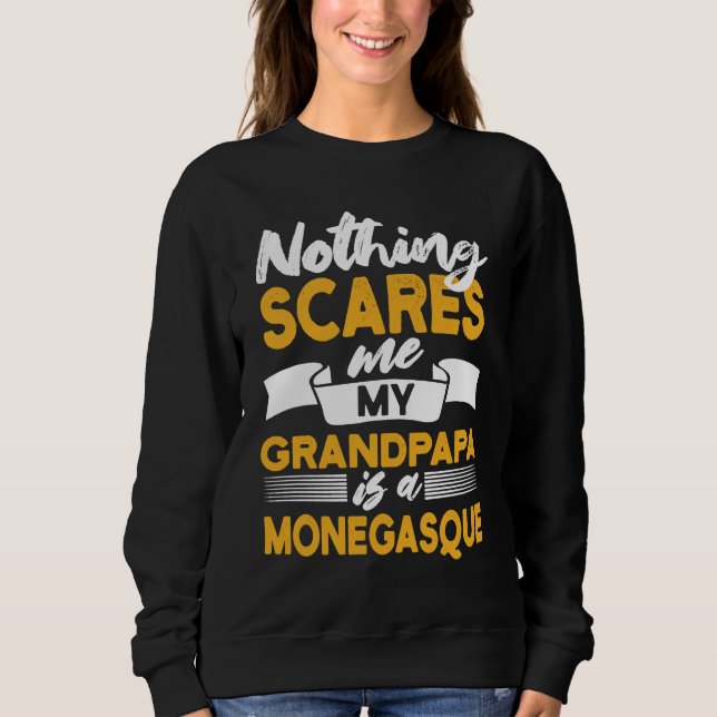 Sudadera Nothing Scares Me My Grandpapa Is Monegasque  Mona (Anverso)