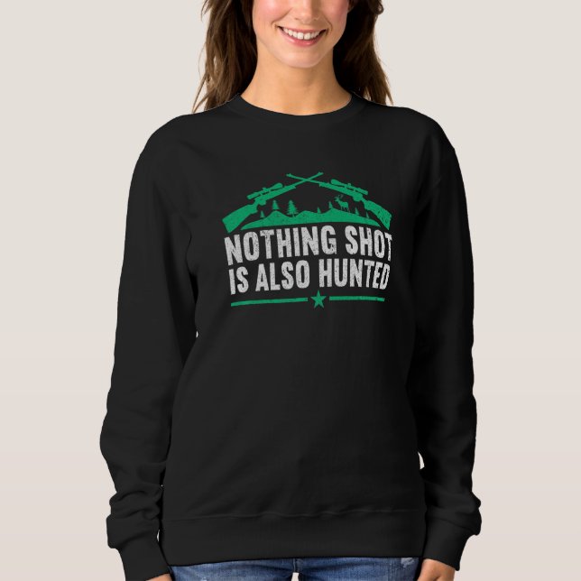 Sudadera Nothing shot is also hunted  Hunting Lover Funny H (Anverso)