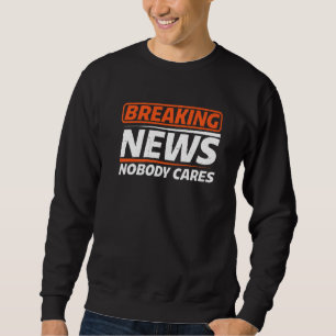 Sudadera Noticias de última hora A nadie le importa
