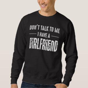 Sudadera Novia No Me Habla Yo Tengo Una Novia