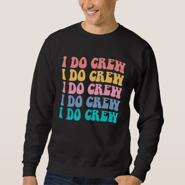 Sudadera Novia Yo Hago Tripulación Retro Despedida de Solte (Anverso)