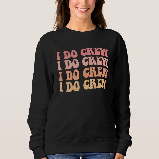 Sudadera Novia Yo Hago Tripulación Retro Despedida de Solte (Anverso)