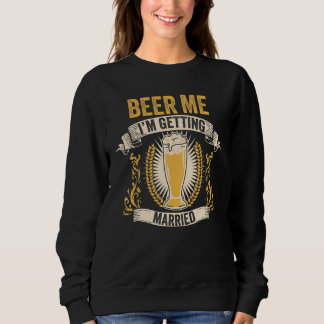Sudadera Novio Cerveza Fiesta de Soltero Cerveza Para Mí Me