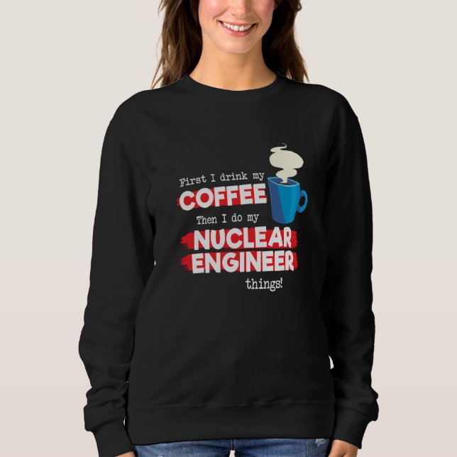Sudadera Nuclear Engineer & Coffee  Appreciation Saying (Anverso)