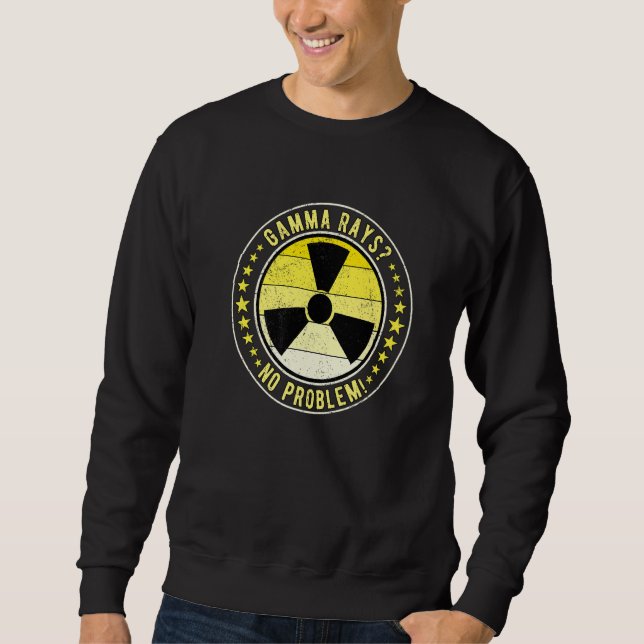 Sudadera Nuclear Engineer Gamma Rays No Problem! Premium (Anverso)