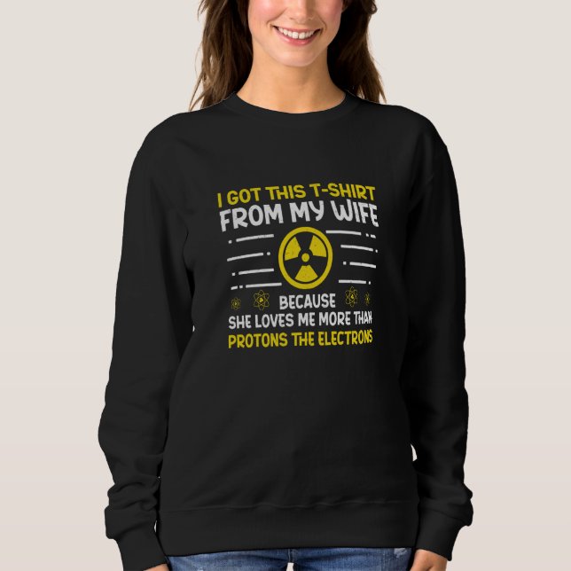 Sudadera Nuclear Engineer Protons The Electrons Radiation (Anverso)