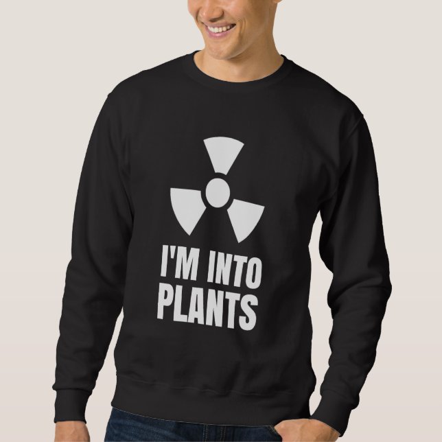 Sudadera Nuclear Engineering Medicine I`m into Plants (Anverso)