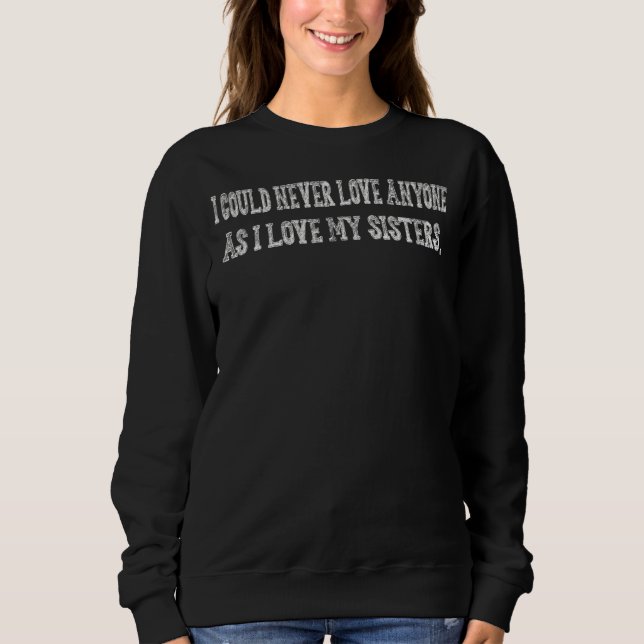 Sudadera Nunca Amo A Mis Hermanas Sarcasm Pun (Anverso)