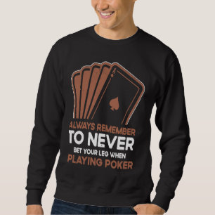 Sudadera Nunca Apuestas Tu Pierna Cuando Juegas Al Poker Ju