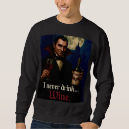 Sudadera “Nunca bebo… vino” Humor de terror de vampiro