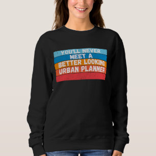 Sudadera Nunca Conocerás a un Planificador Urbano con Mejor