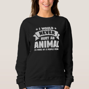 Sudadera Nunca Dañaría Un Humor Sarcástico Animal