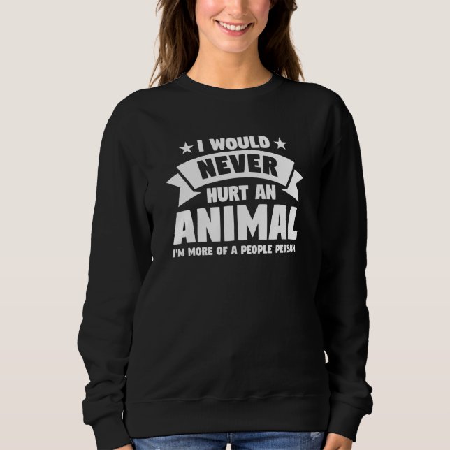 Sudadera Nunca Dañaría Un Humor Sarcástico Animal (Anverso)