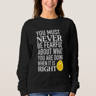 Sudadera Nunca debes tener miedo de lo que estás haciendo