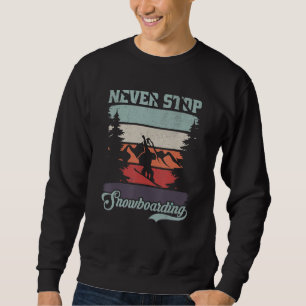 Sudadera Nunca Dejes de Snowboarding Snowboard  Snowboarder