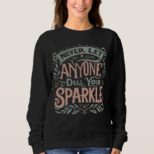 Sudadera Nunca dejes que nadie apague tu brillo